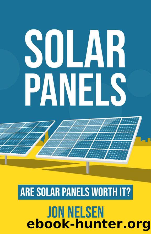 Solar Panels: Are Solar Panels Worth It? by Jon Nelsen