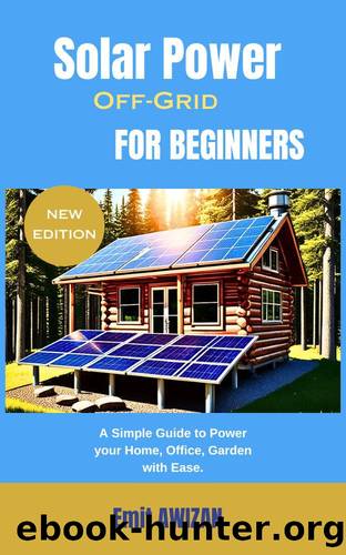Solar Power Off-Grid for Beginners: A Simple Guide to Power your Home, Office, Garden with Ease. by Awizan Emit