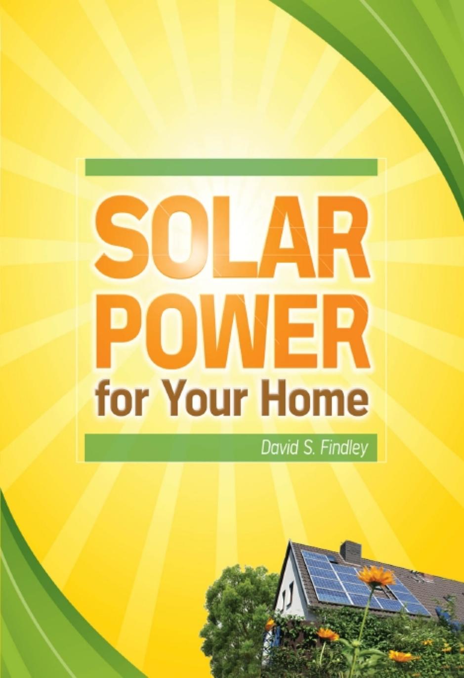 Solar Power for Your Home by David Findley