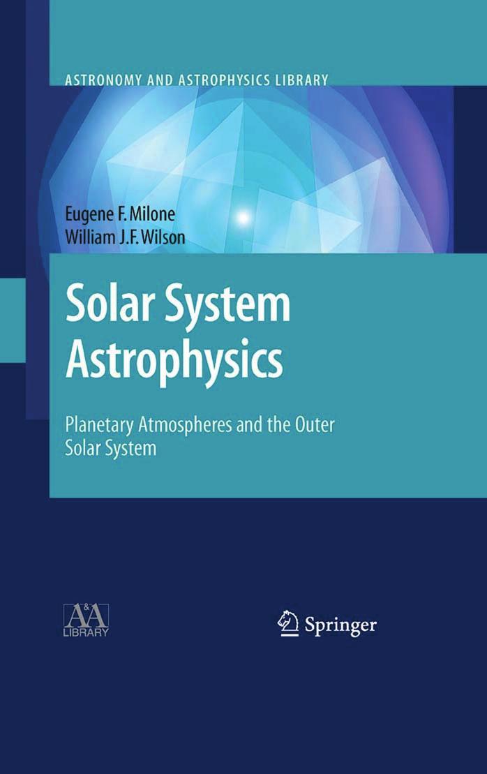 Solar System Astrophysics: Planetary Atmospheres and the Outer Solar System (Astronomy and Astrophysics Library) by Eugene F. Milone William Wilson