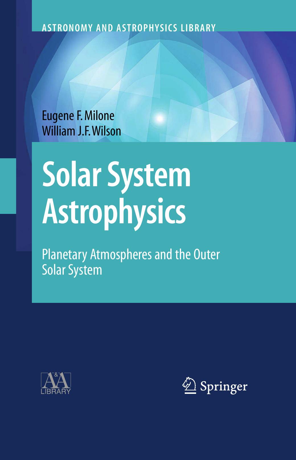Solar System Astrophysics: Planetary Atmospheres and the Outer Solar System by Unknow