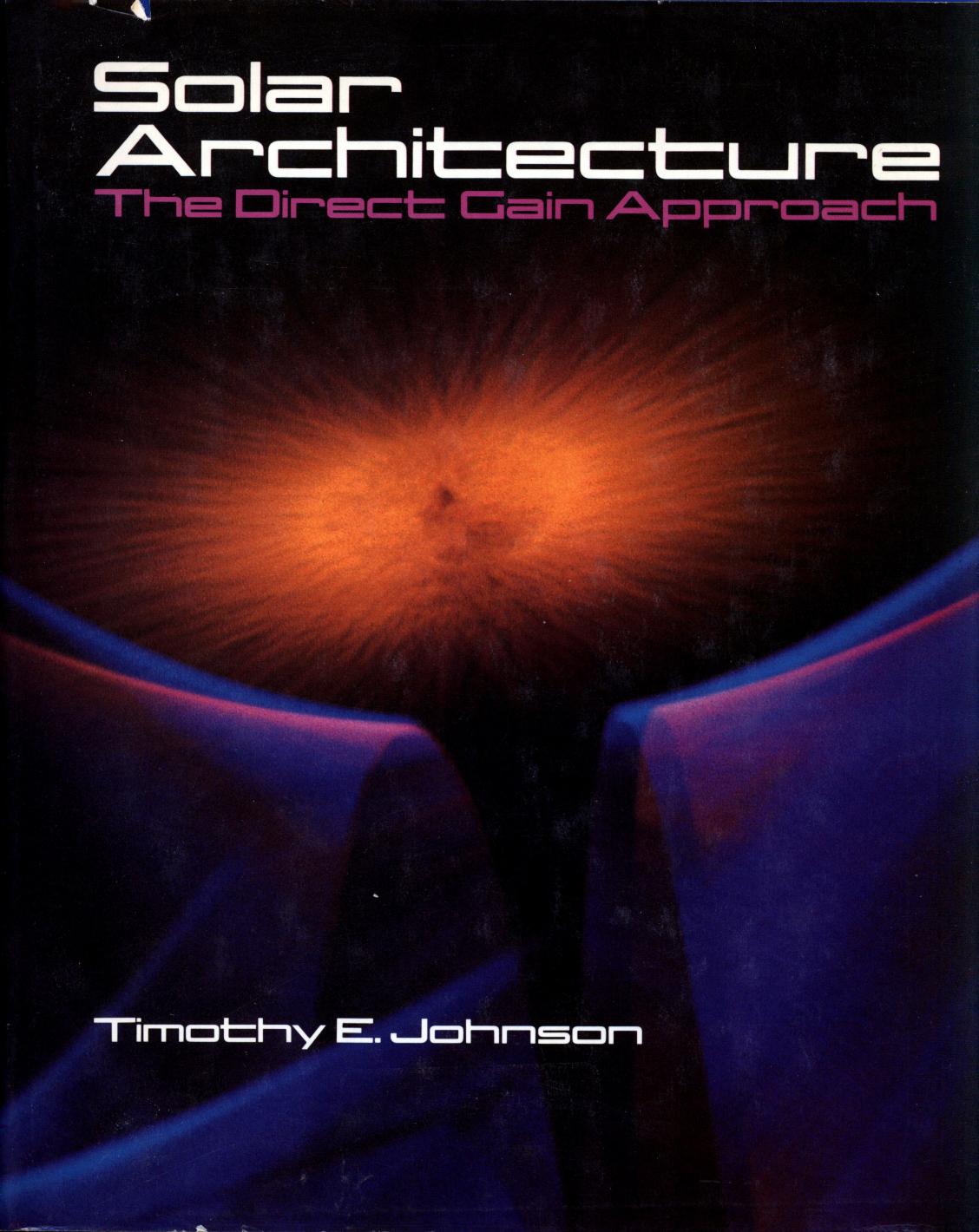 Solar architecture : the direct gain approach by Timothy E Johnson