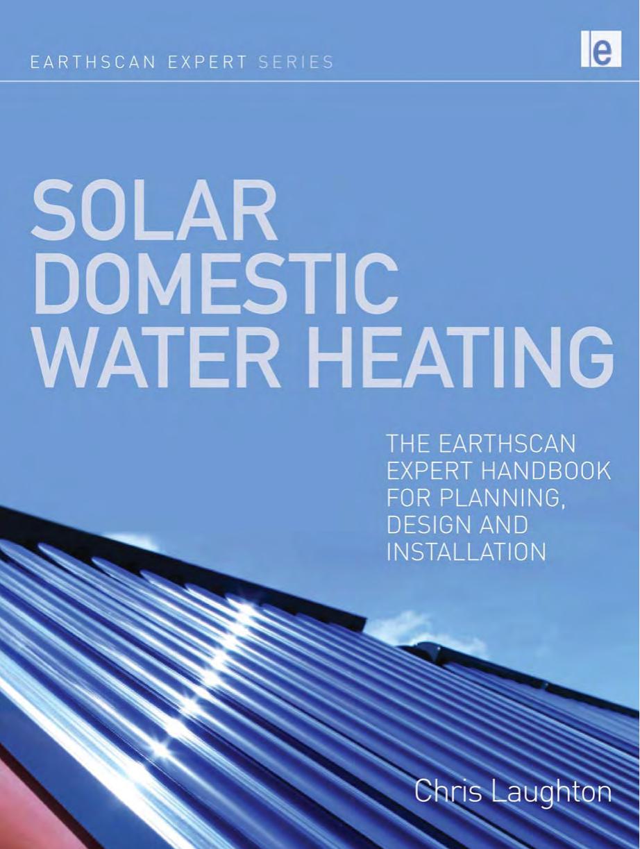Solar domestic water heating : the Earthscan expert handbook for planning, design and installation by Chris Laughton; Earthscan