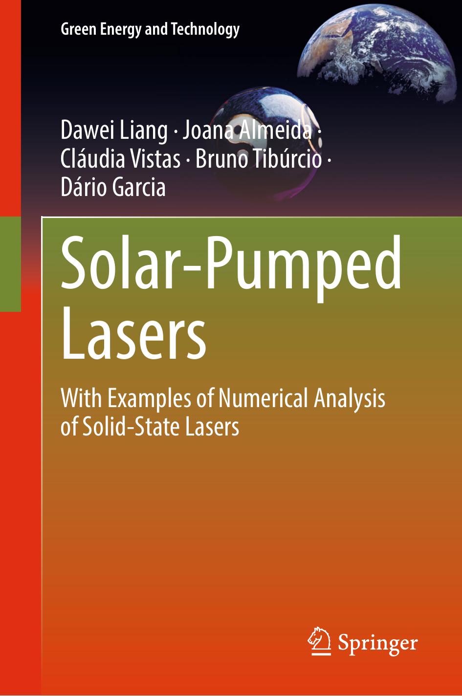 Solar-Pumped Lasers: With Examples of Numerical Analysis of Solid-State Lasers by Dawei Liang Joana Almeida Cláudia Vistas Bruno Tibúrcio Dário Garcia