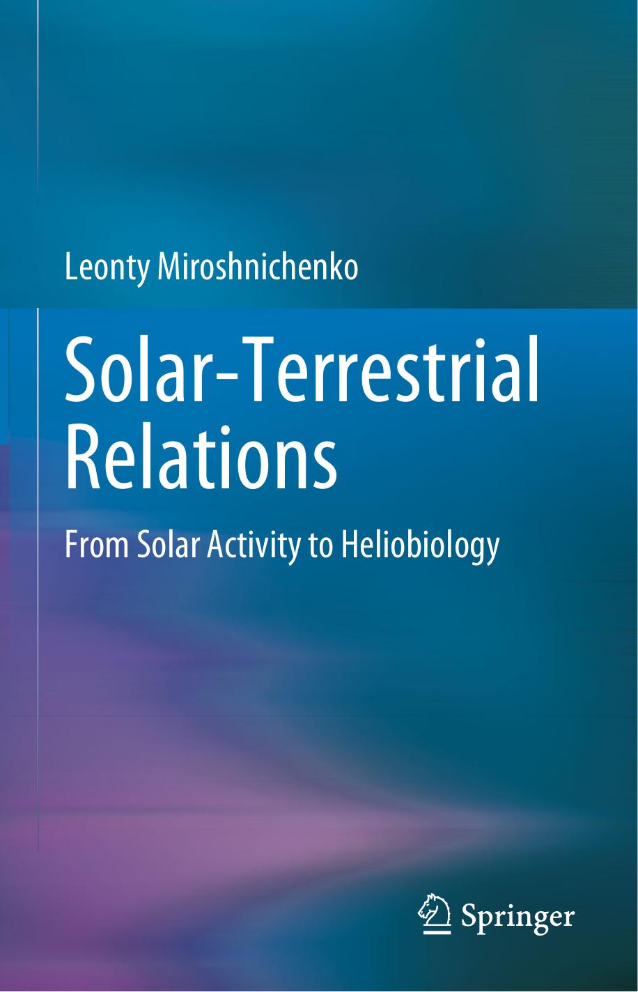Solar-Terrestrial Relations: From Solar Activity to Heliobiology by Leonty Miroshnichenko
