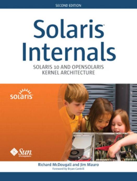 Solaris Internals: Solaris 10 and Opensolaris Kernel Architecture â¢ by McDougall Richard;Mauro Jim