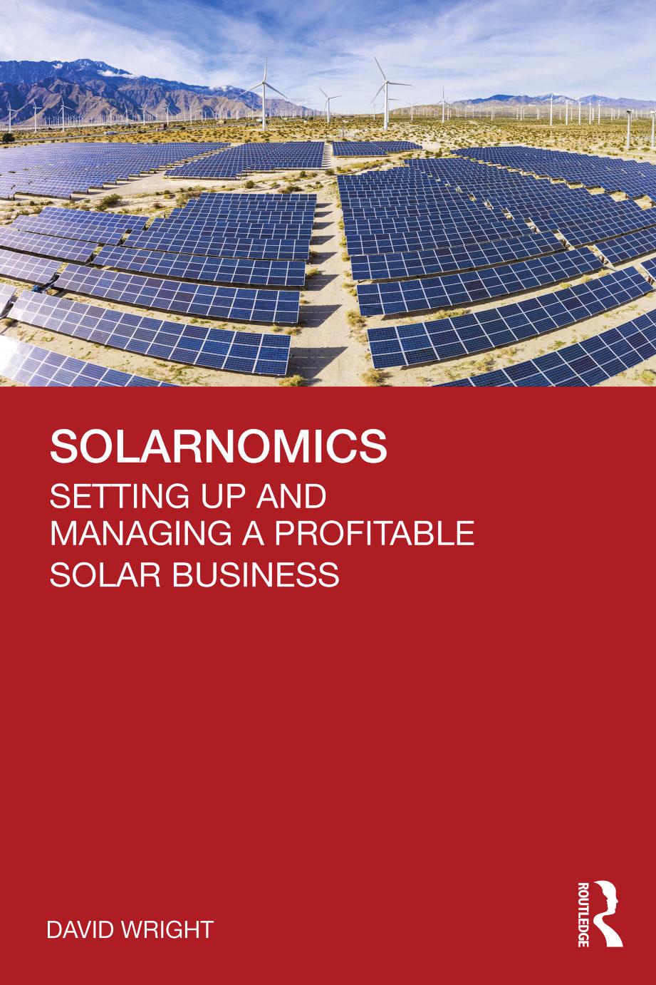 Solarnomics: Setting Up And Managing A Profitable Solar Business by David Wright