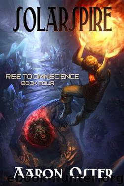 Solarspire (Rise to Omniscience Book 4) by Aaron Oster