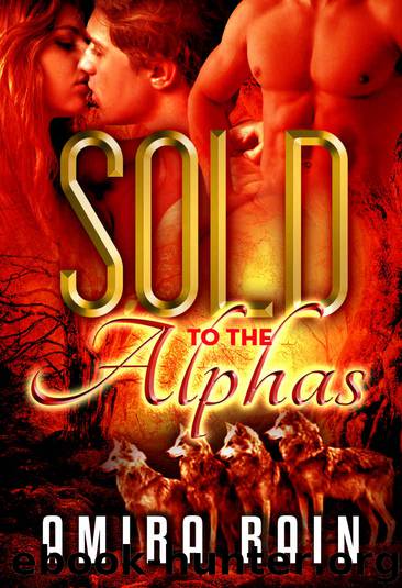 Sold To The Alphas: A BBW Paranormal Romance by Amira Rain & Simply Shifters