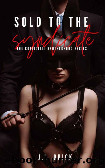Sold To The Syndicate: The Botticelli Brotherhood Series by J.L. Quick