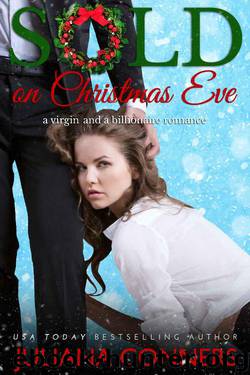 Sold on Christmas Eve: A Virgin and Billionaire Romance by Juliana Conners