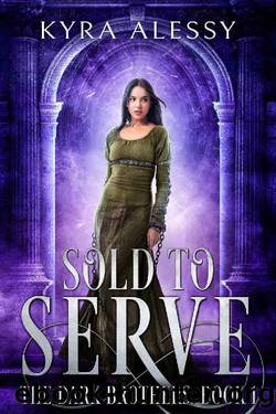 Sold to Serve: The Dark Brothers Book 1 by Kyra Alessy