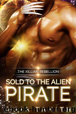 Sold to the Alien Pirate: Book Two in The Xillian Rebellion (An Alien Abduction Romance Series) by Maia Tanith
