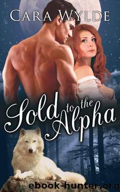 Sold to the Alpha by Cara Wylde