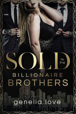 Sold to the Billionaire Brothers by Genelia Love