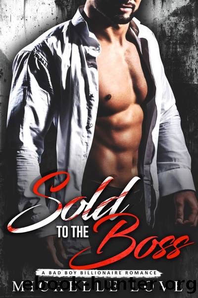 Sold to the Boss: a Bad Boy Billionaire Romance: a Submissives' Secrets Novel, #6 by Michelle Love