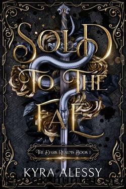 Sold to the Fae: A dark multi-fae romantasy (The Dark Realms Book 1) by Kyra Alessy