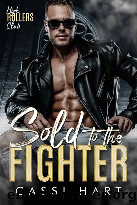 Sold to the Fighter : Book 4 (High Rollers Club) by Cassi Hart