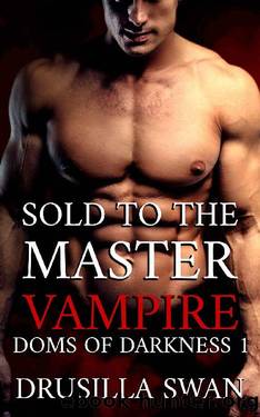 Sold to the Master Vampire (Doms of Darkness Book 1) by Drusilla Swan