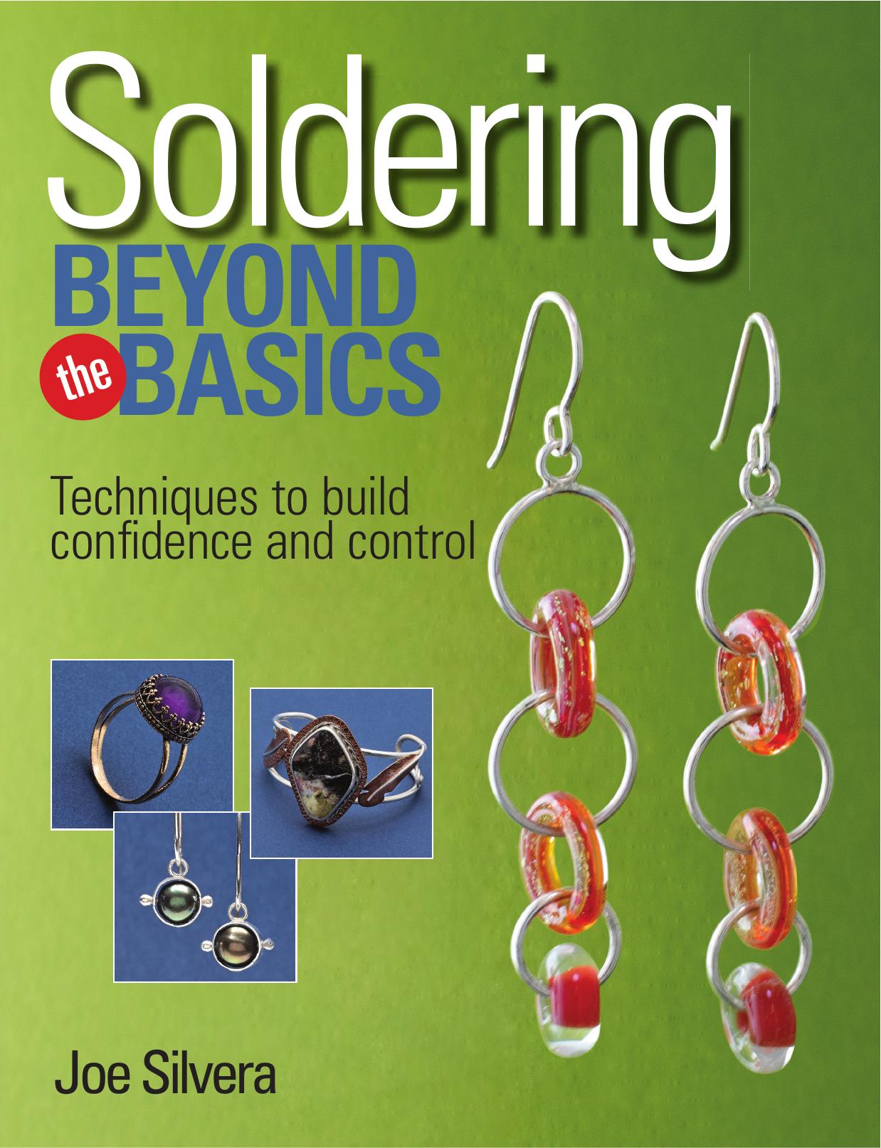 Soldering Beyond the Basics: Techniques to Build Confidence and Control by Joe Silvera