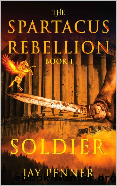 Soldier - The Spartacus Rebellion Book I by Penner Jay