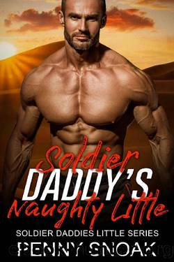 Soldier Daddy's Naughty Little : An Age Play, DDlg, Instalove, Standalone, Romance (Soldier Daddies Little Series Book 3) by Penny Snoak