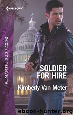 Soldier For Hire (Military Precision Heroes Book 1) by Kimberly Van Meter