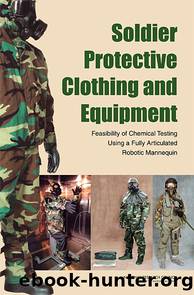 Soldier Protective Clothing and Equipment: Feasibility of Chemical Testing Using a Fully Articulated Robotic Mannequin by National Research Council of the National Academies