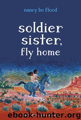 Soldier Sister, Fly Home by Nancy Bo Flood