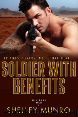 Soldier With Benefits (Military Men Book 2) by Munro Shelley