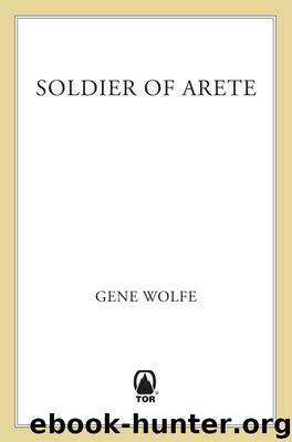 Soldier of Arete by Gene Wolfe