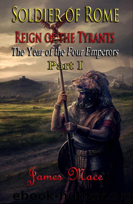 Soldier of Rome- Reign of the Tyrants by James Mace