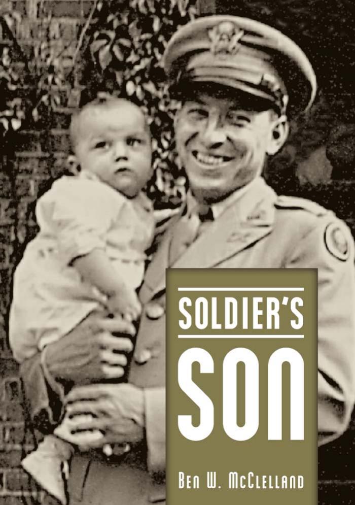 Soldier's Son (Willie Morris Book in Memoir and Biography) by Ben W. McClelland
