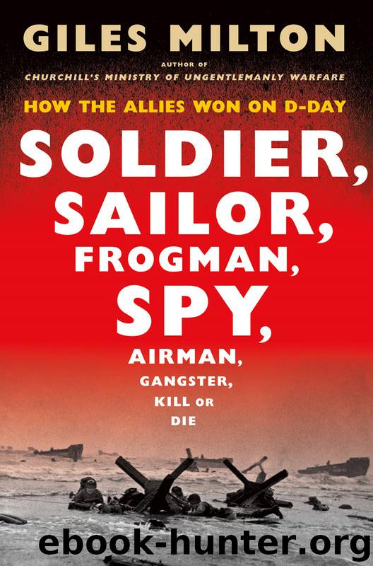 Soldier, Sailor, Frogman, Spy, Airman, Gangster, Kill or Die by Giles Milton