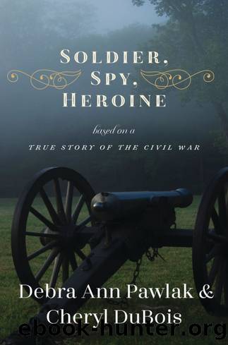 Soldier, Spy, Heroine by Debra Ann Pawlak