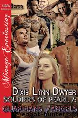 Soldiers of Pearl 7: Guardians of Angels (Siren Publishing Ménage Everlasting) by Dixie Lynn Dwyer