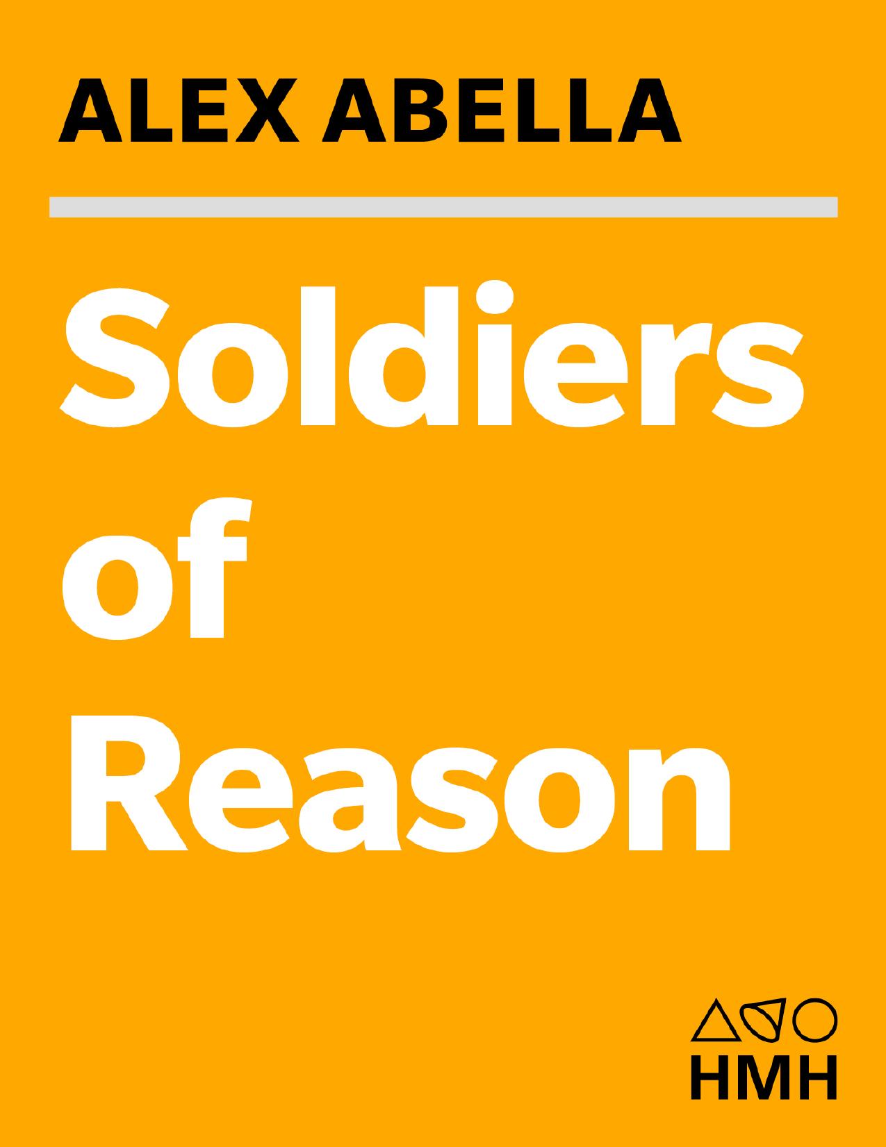 Soldiers of Reason: The RAND Corporation and the Rise of the American Empire by Alex Abella