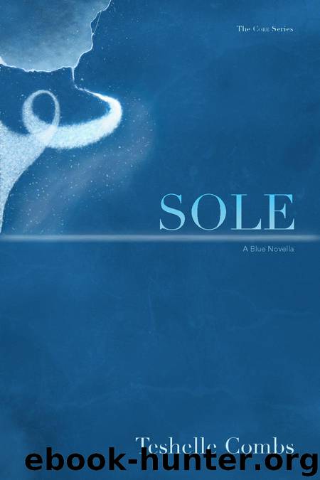 Sole: A Blue Novella (The Core Series Book 2) by Combs Teshelle