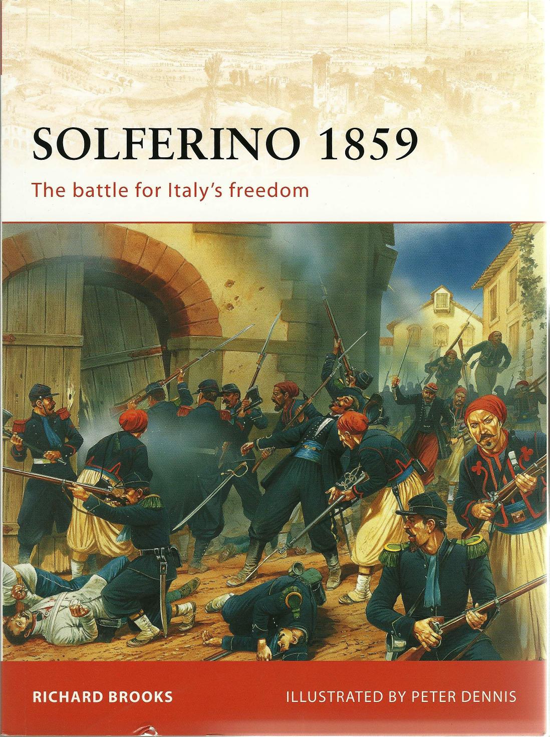 Solferino 1859: The Battle for Italy’s Freedom by Richard Brooks Peter Dennis