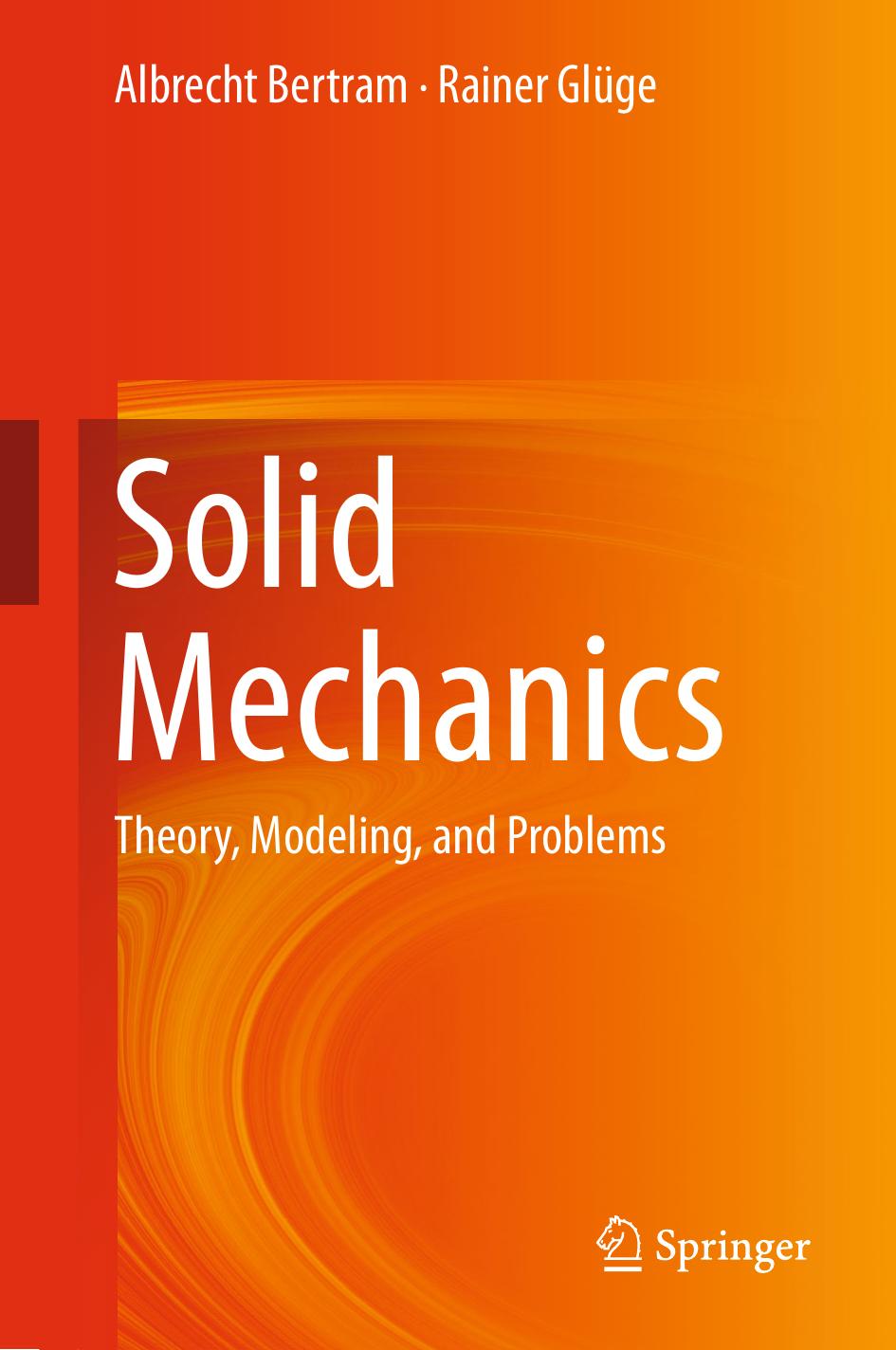 Solid Mechanics: Theory, Modeling, and Problems by Albrecht Bertram Rainer Glüge (auth.)