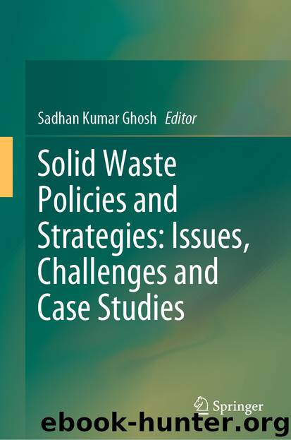 Solid Waste Policies and Strategies: Issues, Challenges and Case Studies by Sadhan Kumar Ghosh