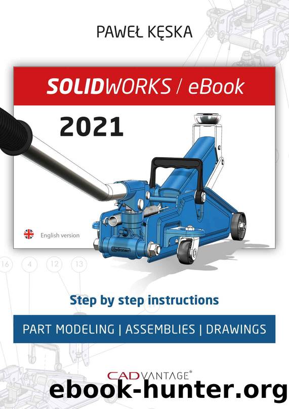 SolidWorks 2021: Part Modeling | Assemblies | Drawings by Pawel Keska