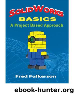 SolidWorks Basics: A Project Based Approach by Fred Fulkerson