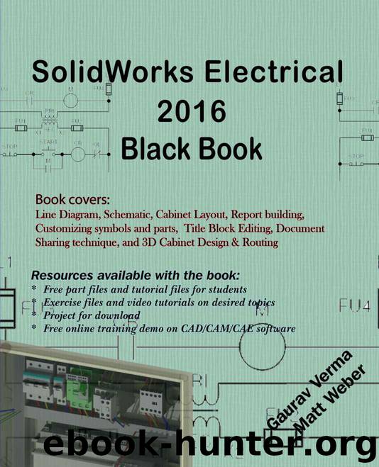 SolidWorks Electrical 2016 Black Book by Matt Weber & Gaurav Verma