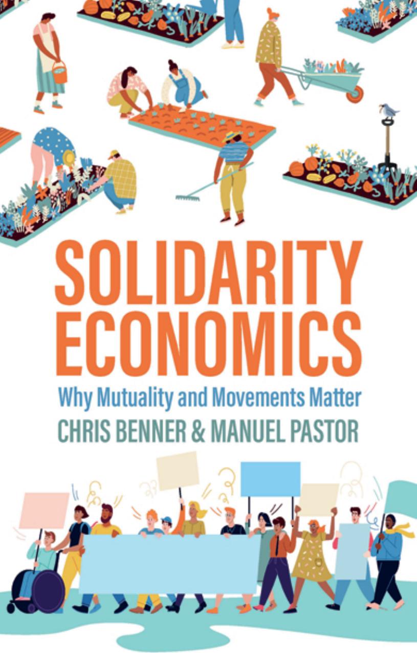 Solidarity Economics: Why Mutuality and Movements Matter by Chris Benner Manuel Pastor