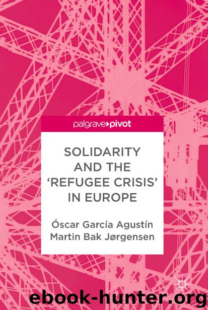 Solidarity and the ‘Refugee Crisis’ in Europe by Óscar García Agustín & Martin Bak Jørgensen