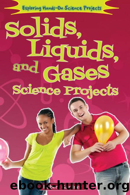 Solids, Liquids, and Gases Science Projects by Robert Gardner