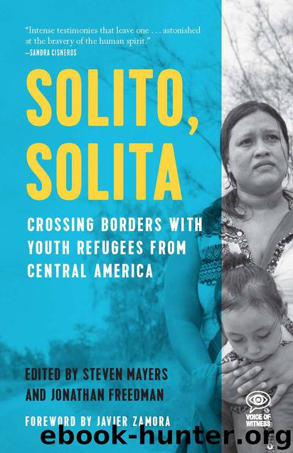 Solito, Solita: Crossing Borders with Youth Refugees from Central America by Steven Mayers and Jonathan Freedman