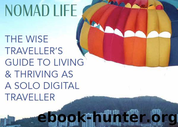 Solo Travel & The Digital Nomad Life: The Wise Traveller's guide to living & thriving as a solo digital traveller. by Wise Traveller The