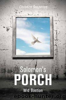 Solomon's Porch by Wid Bastian